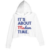 Kamala Harris 2024 Its About Madam Time President Election Crop Fleece Hoodie