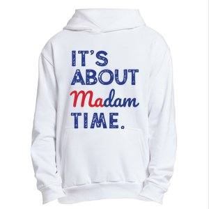 Kamala Harris 2024 Its About Madam Time President Election Urban Pullover Hoodie