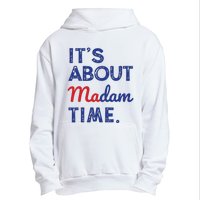 Kamala Harris 2024 Its About Madam Time President Election Urban Pullover Hoodie