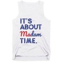 Kamala Harris 2024 Its About Madam Time President Election Tank Top