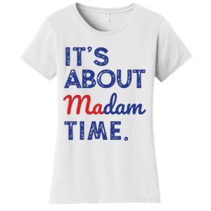 Kamala Harris 2024 Its About Madam Time President Election Women's T-Shirt