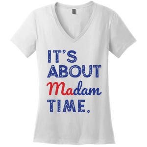 Kamala Harris 2024 Its About Madam Time President Election Women's V-Neck T-Shirt