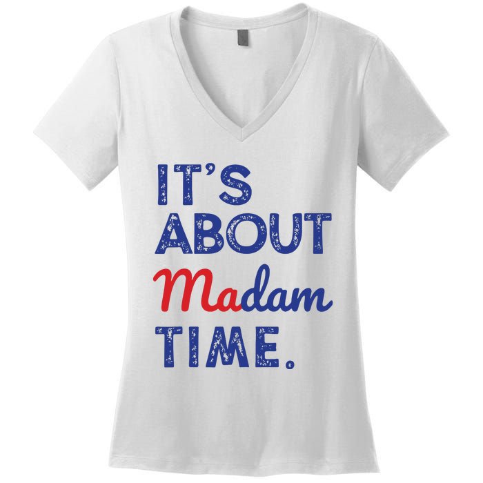 Kamala Harris 2024 Its About Madam Time President Election Women's V-Neck T-Shirt