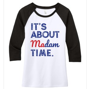 Kamala Harris 2024 Its About Madam Time President Election Women's Tri-Blend 3/4-Sleeve Raglan Shirt