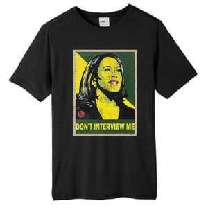 Kamala Harris 2024 Don’T Interview Me Tall Fusion ChromaSoft Performance T-Shirt