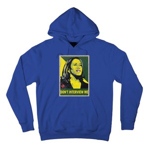 Kamala Harris 2024 Don’T Interview Me Hoodie