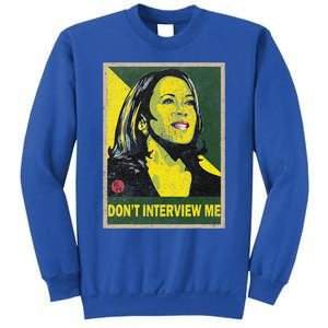 Kamala Harris 2024 Don’T Interview Me Sweatshirt