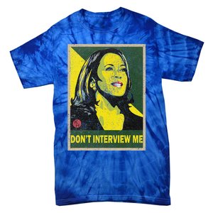 Kamala Harris 2024 Don’T Interview Me Tie-Dye T-Shirt