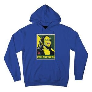 Kamala Harris 2024 Don’T Interview Me Tall Hoodie