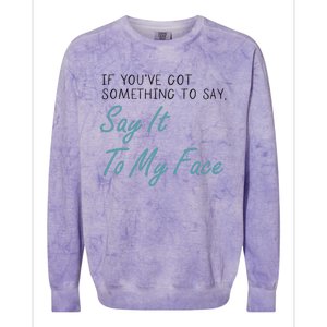 Kamala Harris 2024 Say It To My Face First Female President Colorblast Crewneck Sweatshirt