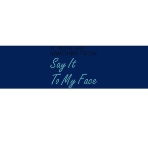 Kamala Harris 2024 Say It To My Face First Female President Bumper Sticker