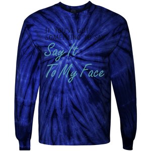 Kamala Harris 2024 Say It To My Face First Female President Tie-Dye Long Sleeve Shirt