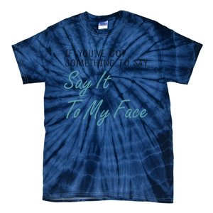 Kamala Harris 2024 Say It To My Face First Female President Tie-Dye T-Shirt