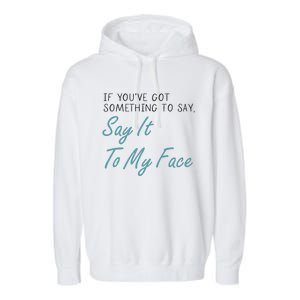 Kamala Harris 2024 Say It To My Face First Female President Garment-Dyed Fleece Hoodie