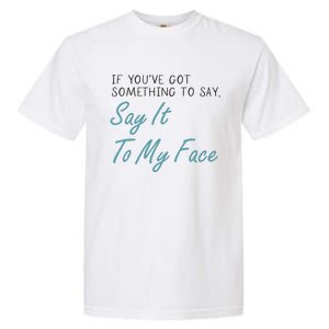 Kamala Harris 2024 Say It To My Face First Female President Garment-Dyed Heavyweight T-Shirt