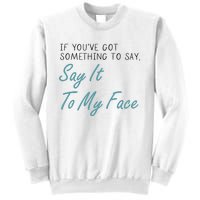 Kamala Harris 2024 Say It To My Face First Female President Sweatshirt