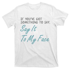 Kamala Harris 2024 Say It To My Face First Female President T-Shirt