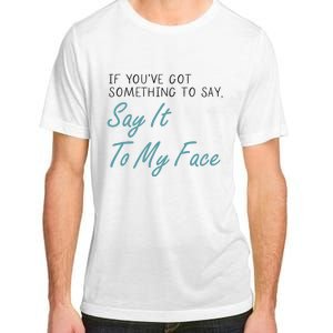 Kamala Harris 2024 Say It To My Face First Female President Adult ChromaSoft Performance T-Shirt