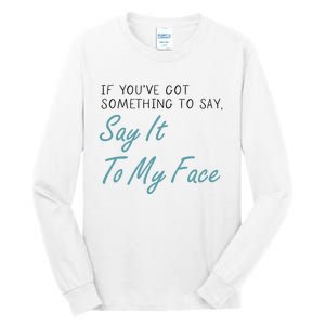 Kamala Harris 2024 Say It To My Face First Female President Tall Long Sleeve T-Shirt