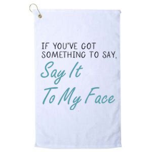 Kamala Harris 2024 Say It To My Face First Female President Platinum Collection Golf Towel