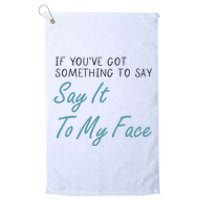 Kamala Harris 2024 Say It To My Face First Female President Platinum Collection Golf Towel