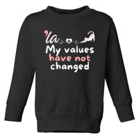 Kamala Harris 2024 My Values Have Not Changed Funny Premium Toddler Sweatshirt