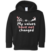 Kamala Harris 2024 My Values Have Not Changed Funny Premium Toddler Hoodie