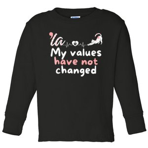 Kamala Harris 2024 My Values Have Not Changed Funny Premium Toddler Long Sleeve Shirt