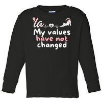 Kamala Harris 2024 My Values Have Not Changed Funny Premium Toddler Long Sleeve Shirt