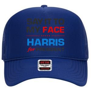 Kamala Harris 2024 Say It To My Face Debate Me High Crown Mesh Back Trucker Hat