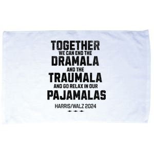 Kamala Harris 2024 End Dramala And The Traumala Microfiber Hand Towel