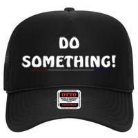 Kamala Harris 2024 Election Michelle Obama Do Something High Crown Mesh Back Trucker Hat