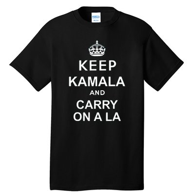 Kamala Harris 2024 Keep Kamala And Carry On A La Gift Tall T-Shirt