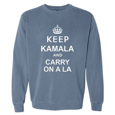 Kamala Harris 2024 Keep Kamala And Carry On A La Gift Garment-Dyed Sweatshirt