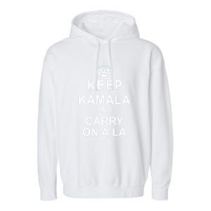 Kamala Harris 2024 Keep Kamala And Carry On A La Gift Garment-Dyed Fleece Hoodie