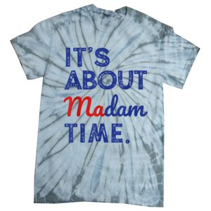 Kamala Harris 2024 ItS About Madam Time President Election Tie-Dye T-Shirt