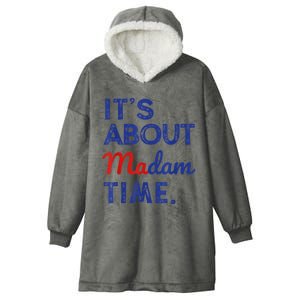 Kamala Harris 2024 ItS About Madam Time President Election Hooded Wearable Blanket