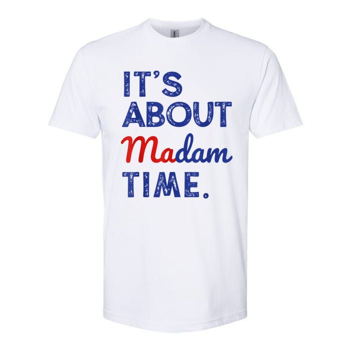 Kamala Harris 2024 ItS About Madam Time President Election Softstyle CVC T-Shirt