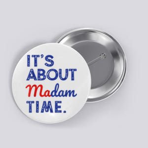 Kamala Harris 2024 ItS About Madam Time President Election Button