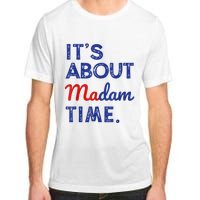 Kamala Harris 2024 ItS About Madam Time President Election Adult ChromaSoft Performance T-Shirt