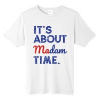 Kamala Harris 2024 ItS About Madam Time President Election Tall Fusion ChromaSoft Performance T-Shirt