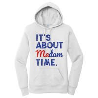 Kamala Harris 2024 ItS About Madam Time President Election Women's Pullover Hoodie