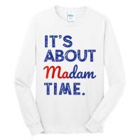 Kamala Harris 2024 ItS About Madam Time President Election Tall Long Sleeve T-Shirt