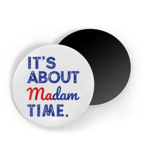 Kamala Harris 2024 ItS About Madam Time President Election Magnet