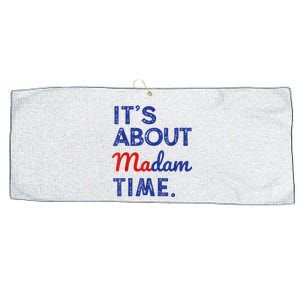 Kamala Harris 2024 ItS About Madam Time President Election Large Microfiber Waffle Golf Towel