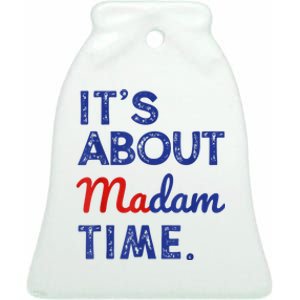 Kamala Harris 2024 ItS About Madam Time President Election Ceramic Bell Ornament