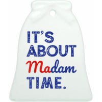 Kamala Harris 2024 ItS About Madam Time President Election Ceramic Bell Ornament