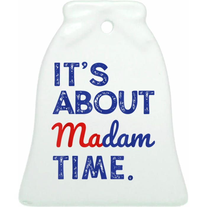 Kamala Harris 2024 ItS About Madam Time President Election Ceramic Bell Ornament