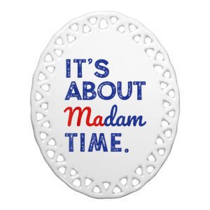 Kamala Harris 2024 ItS About Madam Time President Election Ceramic Oval Ornament