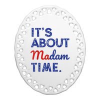 Kamala Harris 2024 ItS About Madam Time President Election Ceramic Oval Ornament